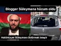 SOS SOS-Blogger Süleyman Süleymanlıya hücum oldu,maşını yararsız halda.Vəziyyət pisdi