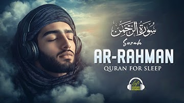 Surah Ar-Rahman سورة الرحمن | Beautiful Tranquil Voice for Restful Sleep & Spiritual Peace #Rahman