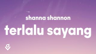 Shanna Shannon - Terlalu Sayang (Lirik)