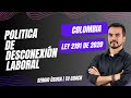 Cómo crear la Política de Desconexión Laboral | Colombia | 2024