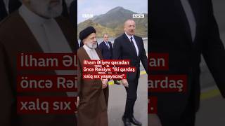 İlham Əliyev qəzadan öncə İran prezidentinə: “İki qardaş xalq sıx yaşayacaq”