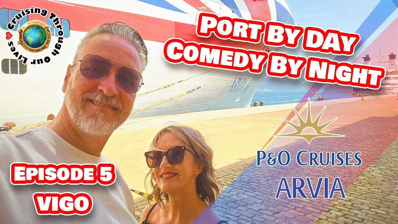 Vigo by Day, Comedy by Night: Our P&O Arvia Experience
