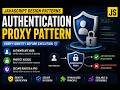38. Authentication Proxy Pattern in JavaScript Explained with Real Frontend Example 🔐