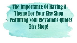 The Importance Of Having A Theme For Your Etsy Shop ~ Featuring Soul Elevation Quotes Etsy Shop