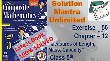 Exercise 56 Part 2/Ch12/ Measurement/class 5 RS Aggarwal/complete solution new composite mathematics
