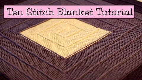 Ten Stitch Blanket Tutorial