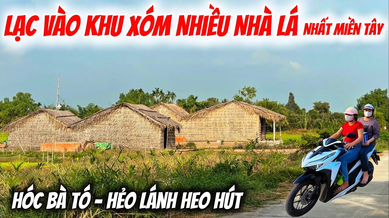 Một Nơi Hẻo Lánh, Chẳng Có Lộ Để Đi - Lạc Vào Những Ngôi Làng Nhà Lá Đơn Sơ Mộc Mạc, Kiên Giang