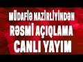 Müdafiə Nazirliyindən AÇIQLAMA - CANLI YAYIM (06.10.2020)