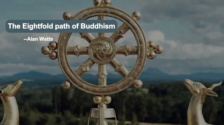 Understanding the Eightfold Path of Buddhism - Alan Watts