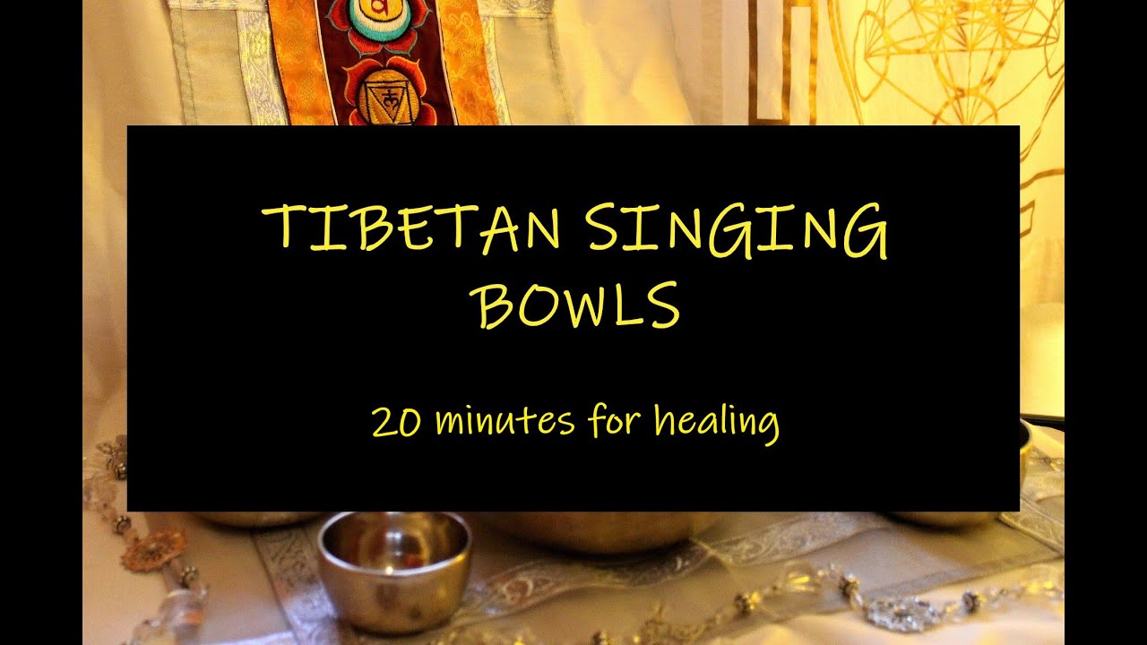 TIBETAN SINGING BOWLS FOR HEALING 20 Minutes YouTube