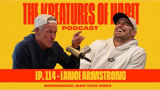 Lance Armstrong: The Never Give Up Mentality | The Kreatures of Habit Podcast #114