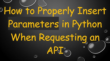 How to Properly Insert Parameters in Python When Requesting an API