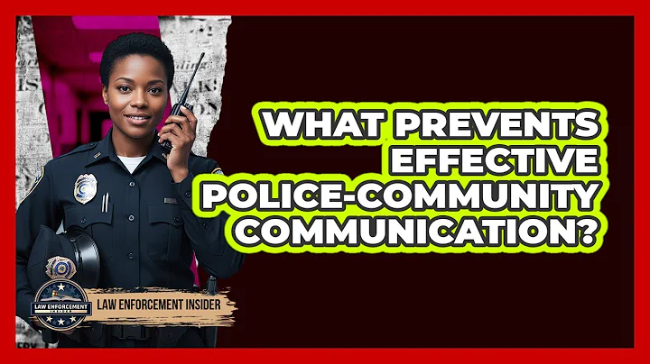 What Prevents Effective Police-community Communication? - Law Enforcement Insider