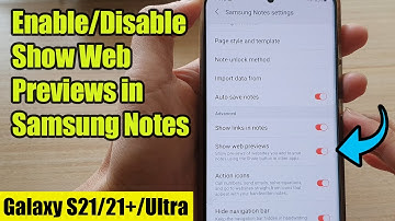 Galaxy S21/Ultra/Plus: How to Enable/Disable Show Web Previews in Samsung Notes