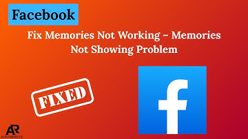 Fix Facebook Memories Not Working – Memories Not Showing Problem [Easy Guide]