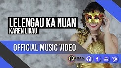 Karen Libau | Lelengau Ka Nuan (Official Music Video)  - Durasi: 5:09. 
