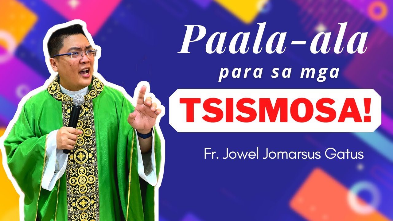 PAALA-ALA PARA SA MGA TSISMOSA II INSPIRING HOMILY II FR. JOWEL JOMARSUS GATUS