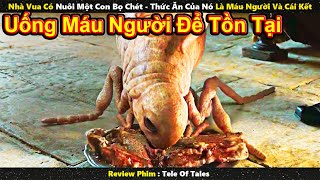 Review Phim || Nhà Vua Có Nuôi Một Con Bọ Chét - Thức Ăn Của Nó Là Máu Người Và Cái Kết