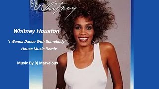 Video thumbnail of "Whitney "I Wanna Dance With Somebody" House Remix By Dj Marvelous"