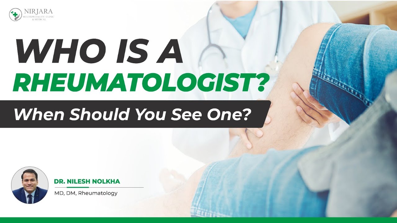 Who Is a Rheumatologist |  When Should You See One | Dr Nilesh Nolkha