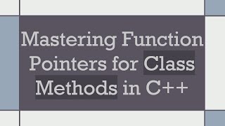 Mastering Function Pointers for Class Methods in C++