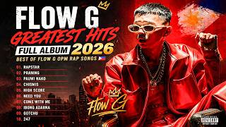 Flow G Greatest Hits Full Album 2026 🇵🇭 Best of Flow G OPM Rap Songs (High Quality Audio) 🔥