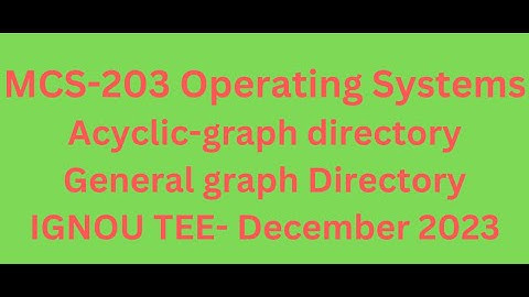 MCS-203| What is Acyclic Graph Directory| Unit  3 | IGNOU TEE