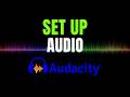 Set Up Audacity with Your Preferred Microphone and Audio Settings Step by Step