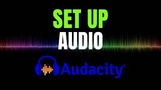Set Up Audacity with Your Preferred Microphone and Audio Settings Step by Step