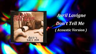 Avril Lavigne  -  Dont Tell Me ( Acoustic Version )