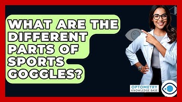 What Are The Different Parts Of Sports Goggles? - Optometry Knowledge Base