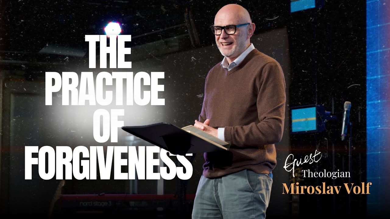 The Practice of Forgiveness | The Maturity Project | Miroslav Volf