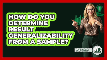 How Do You Determine Result Generalizability From A Sample?