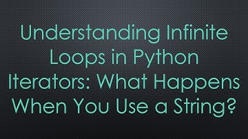 Understanding Infinite Loops in Python Iterators: What Happens When You Use a String?