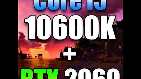 i5 10600k + RTX 2060 high settings benchmark