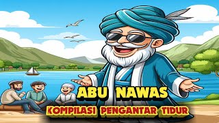 KOMPILASI PENGANTAR TIDUR FULL ABU NAWAS TERBARU BIKIN KETAWA