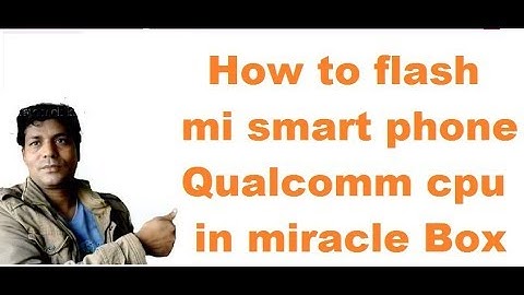 how to/flash/mi smart phone/redmi note 3/qualcomm cpu/in/miracle box