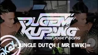 = JUNGLE DUTCH ( MR EWIK )=