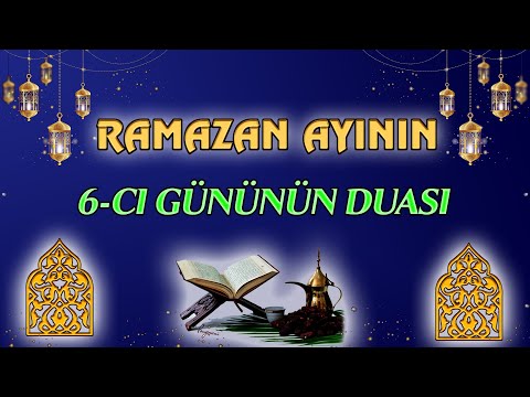 RAMAZAN AYININ 6-CI GÜNÜN DUASI (2021)