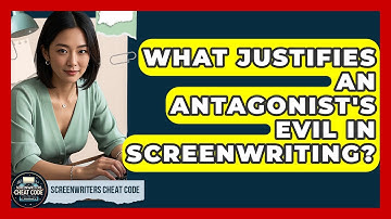 What Justifies An Antagonist