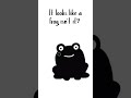 I can draw a frog too