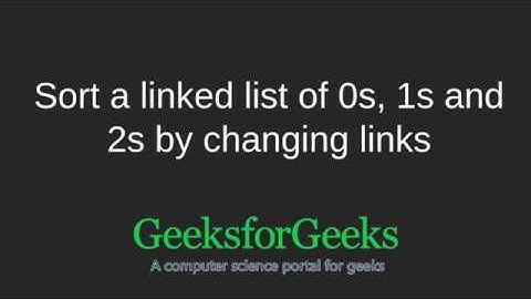 Sort a linked list of 0s, 1s and 2s by changing links | GeeksforGeeks