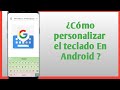 ☑️ 10.1 Tips para personalizar tu teclado Gboard, Personaliza tu teclado de google