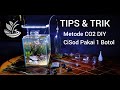 Tips dan Trik Metode CO2 DIY Cisod 1 Botol