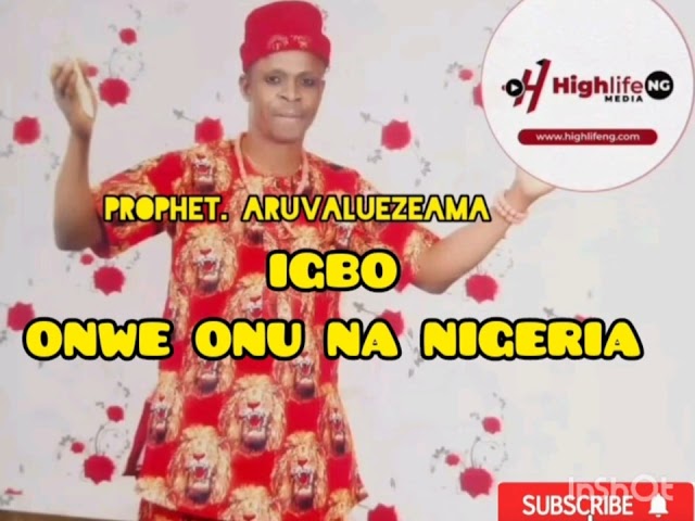 PROPHET ARUVALUEZEAMA - IGBO ONWE ONU NA NIGERIA  #prophet_aruvaluezeama #music class=