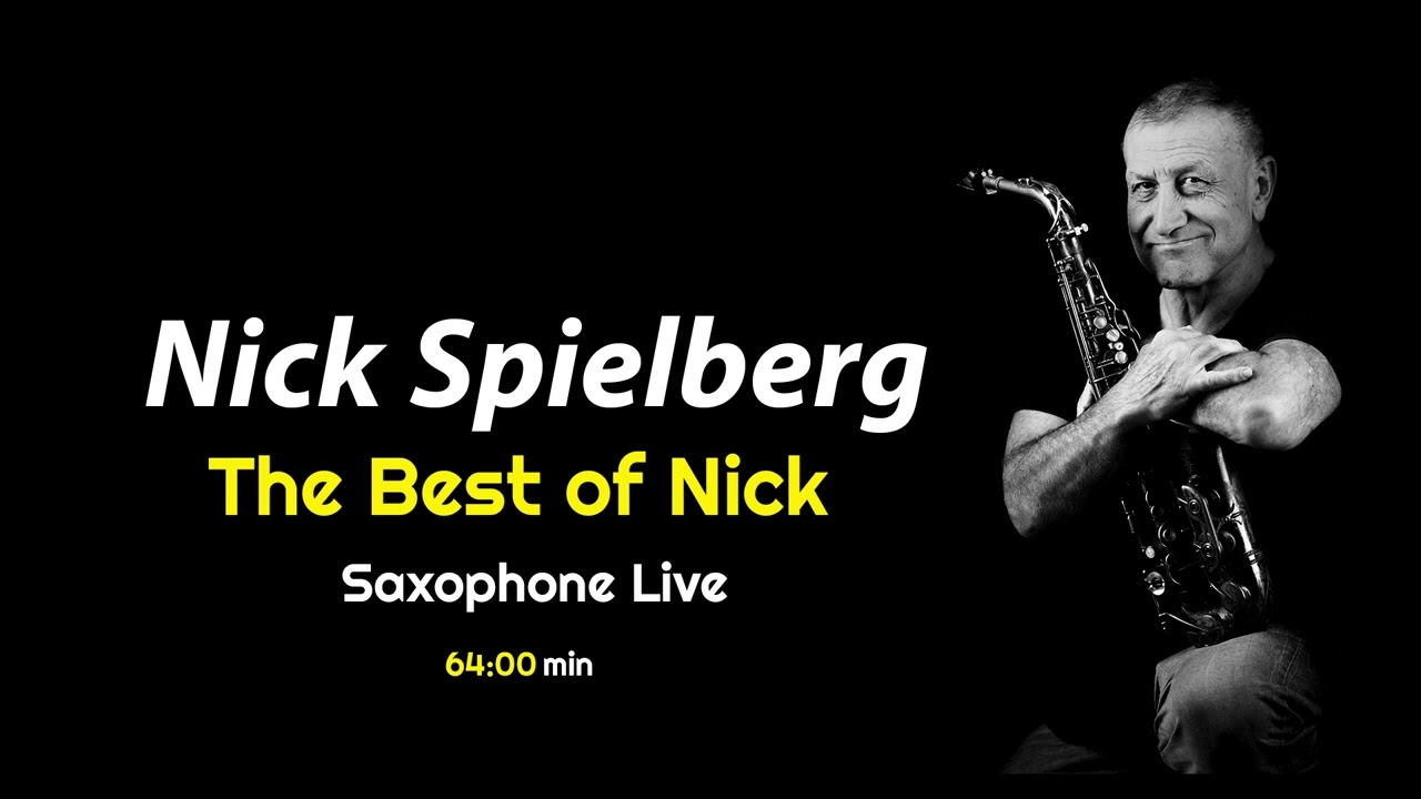 Nick Spielberg - The Best Of Nick ( Saxophone Music Live )