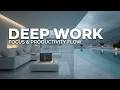 Deep Work Music | Ambient Focus Music for Coding and High Productivity at Your Work Desk
