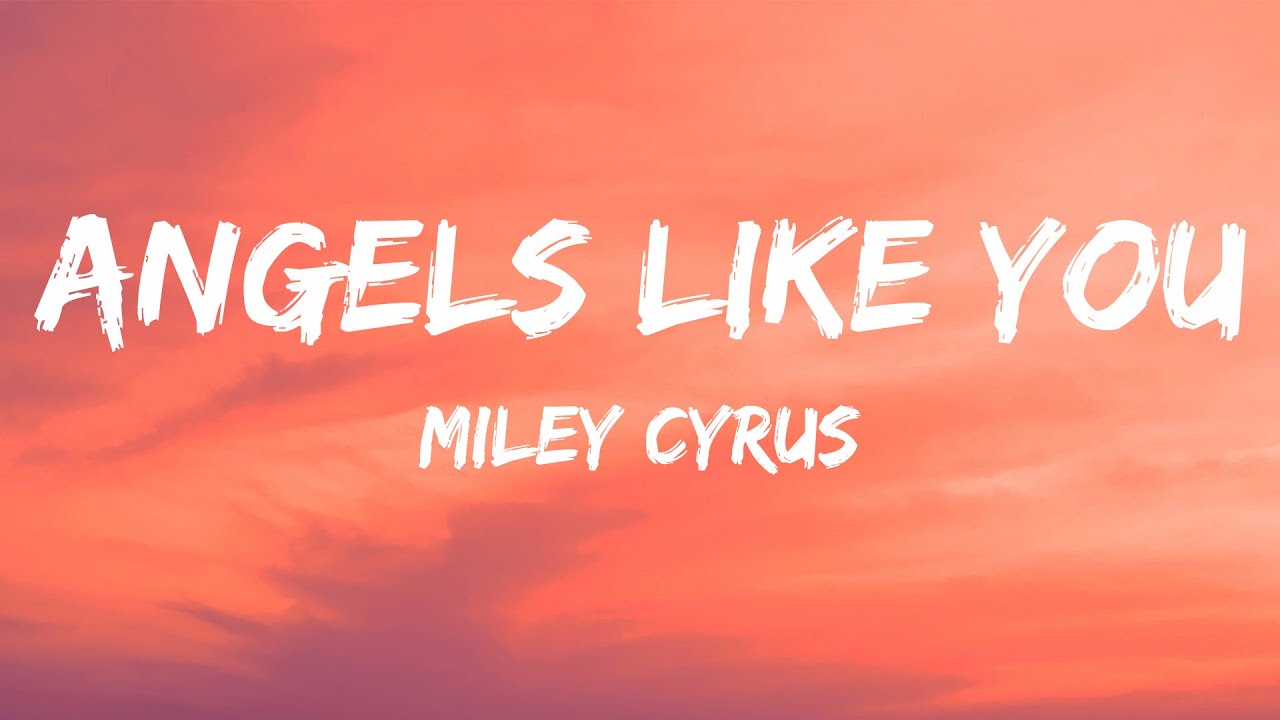 Angel like you miley. Miley Cyrus Angels like you.