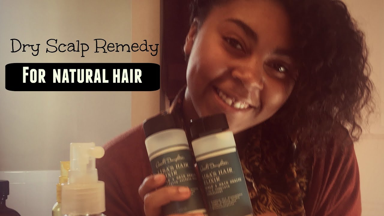 Dry Scalp Treatment For Natural Hair Lisa's Hair Elixir Review YouTube