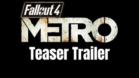 Fallout 4 | Trailer Metro Load Order | Coming Soon for Xbox